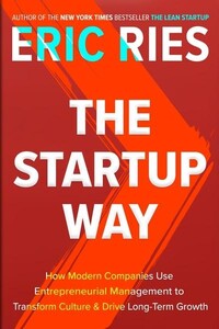 Книги для дорослих: The Startup Way How Entrepreneurial Management Transforms Culture and Drives Growth (9780241197264)