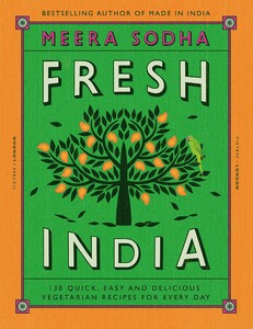 Книги для дорослих: Fresh India: 130 Quick, Easy and Delicious Recipes for Every Day