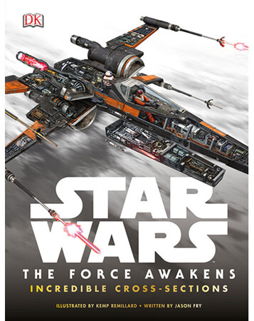 Энциклопедии: Star Wars: The Force Awakens Incredible Cross Sections