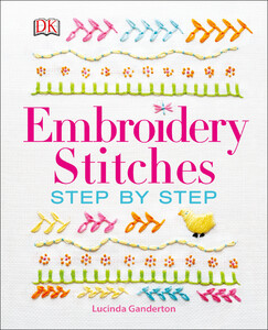 Книги для дорослих: Embroidery Stitches Step-by-Step