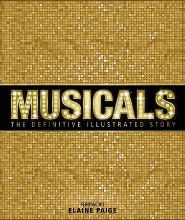 Художественные: Musicals: The Definitive Illustrated Story [Hardcover] (9780241214565)