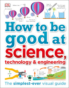 Познавательные книги: How to Be Good at Science, Technology, and Engineering