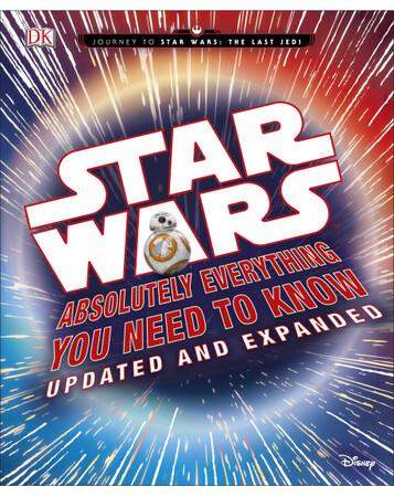 Для молодшого шкільного віку: Star Wars Absolutely Everything You Need to Know Updated Edition