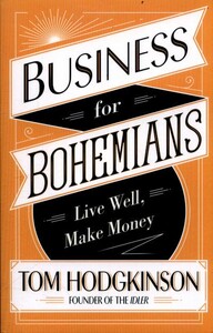 Бізнес і економіка: Business for Bohemians Live Well, Make Money