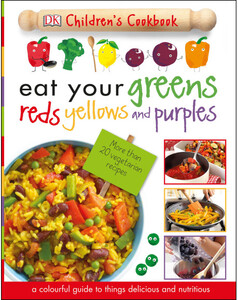 Книги для детей: Eat Your Greens Reds Yellows and Purples