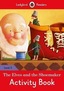Книги для дітей: Ladybird Readers 3 The Elves and the Shoemaker Activity Book