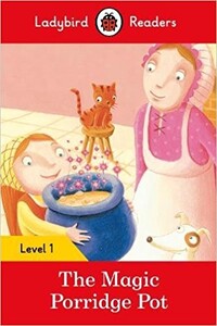 Книги для детей: Ladybird Readers 1 The Magic Porridge Pot