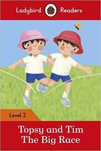 Книги для детей: Ladybird Readers 2 Topsy and Tim: the Big Race