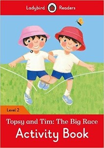 Книги для дітей: Ladybird Readers 2 Topsy and Tim: the Big Race Activity Book