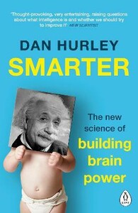 Психологія, взаємини і саморозвиток: Smarter: The New Science of Building Brain Power [Penguin]