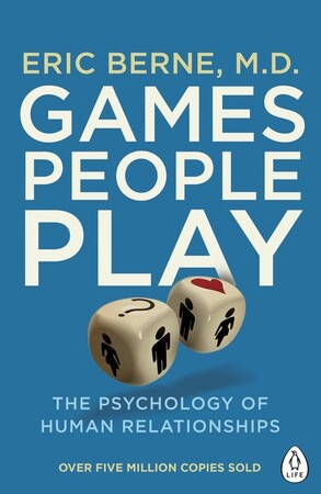 Психологія, взаємини і саморозвиток: Games People Play: The Psychology of Human Relationships (9780241257470)