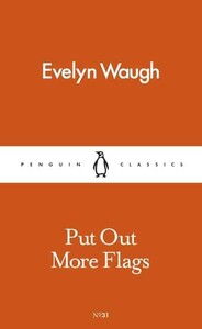 Книги для взрослых: Put Out More Flags - Penguin Classics (Evelyn Waugh)
