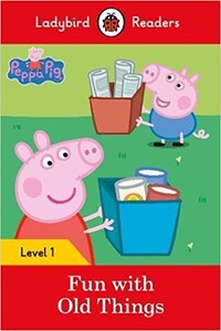Книги для детей: Ladybird Readers 1 Peppa Pig: Fun with Old Things