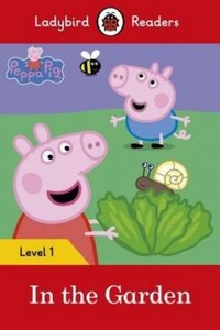 Книги для дітей: Ladybird Readers 1 Peppa Pig: In the Garden