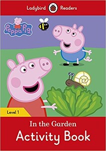 Навчальні книги: Ladybird Readers 1 Peppa Pig: In the Garden Activity Book