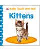 Baby Touch and Feel Kittens