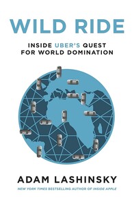Книги для взрослых: Wild Ride: Inside Uber's Quest for World Domination (9780241278482)