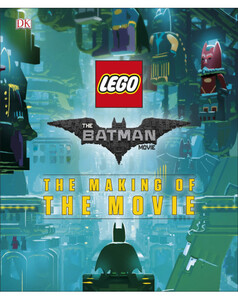 Пізнавальні книги: The LEGO® BATMAN MOVIE: The Making of the Movie
