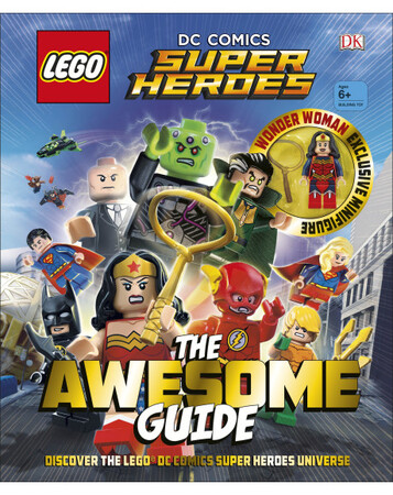 Для молодшого шкільного віку: LEGO® DC Comics Super Heroes The Awesome Guide