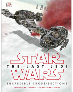 Книги про супергероев: Star Wars The Last Jedi™ Incredible Cross Sections