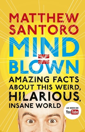 Хобби, творчество и досуг: Mind = Blown: Amazing Facts About This Weird, Hilarious, Insane World [Penguin]
