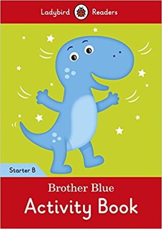 Изучение иностранных языков: Ladybird Readers Starter B Brother Blue Activity Book