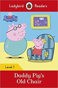 Книги для дітей: Ladybird Readers 1 Peppa Pig: Daddy Pig's Old Chair