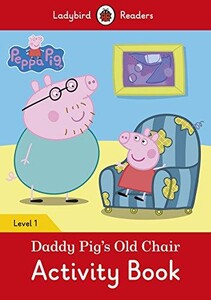 Книги для дітей: Ladybird Readers 1 Peppa Pig: Daddy Pig's Old Chair Activity Book