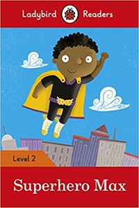 Книги для дітей: Ladybird Readers 2 Superhero Max