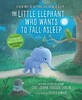 Little Elephant Who Wants to Fall Asleep