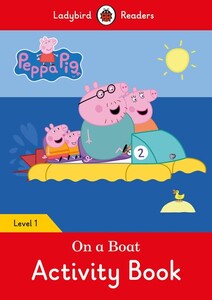 Книги для дітей: Ladybird Readers 1 Peppa Pig: On a Boat Activity Book