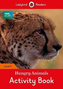 Книги для дітей: Ladybird Readers 2 BBC Earth: Hungry Animals Activity Book