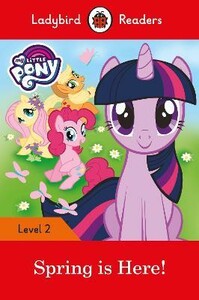 Книги для детей: Ladybird Readers 2 My Little Pony: Spring is Here!