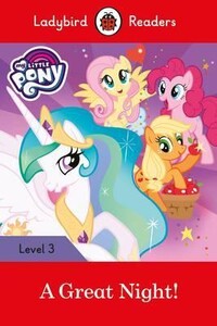Навчальні книги: Ladybird Readers 3 My Little Pony: A Great Night! [Ladybird]