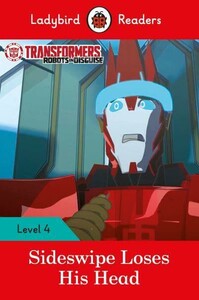 Ladybird Readers 4 Transformers: Sideswipe Loses His Head [Ladybird]