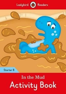 Книги для детей: Ladybird Readers Starter B In the Mud Activity Book