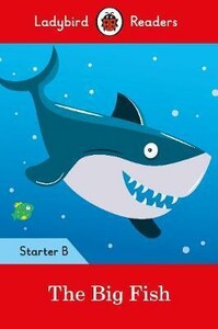 Книги для детей: Ladybird Readers Starter Level B: The Big Fish