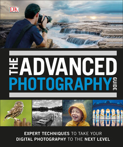Мистецтво, живопис і фотографія: The Advanced Photography Guide