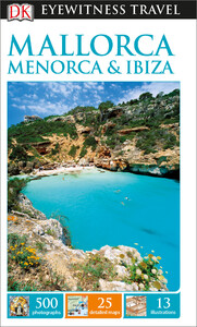 Туризм, атласи та карти: DK Eyewitness Travel Guide Mallorca, Menorca and Ibiza
