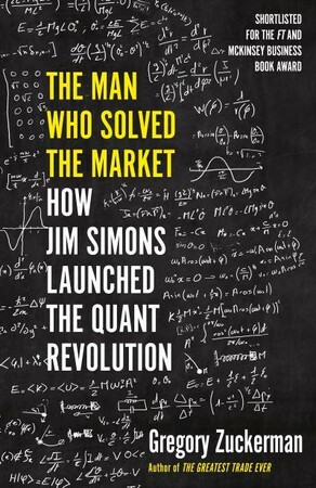 Бізнес і економіка: The Man Who Solved the Market: How Jim Simons Launched the Quant Revolution [Penguin]