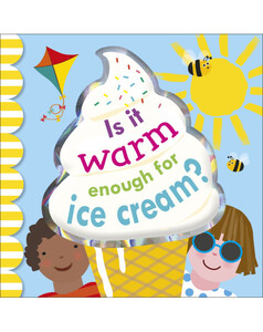 Книги для дітей: Is It Warm Enough For Ice Cream?