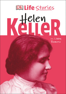 Познавательные книги: DK Life Stories Helen Keller