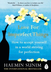 Книги для взрослых: Love for Imperfect Things: How to Accept Yourself in a World Striving for Perfection [Penguin]