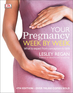 Медицина и здоровье: Your Pregnancy Week By Week