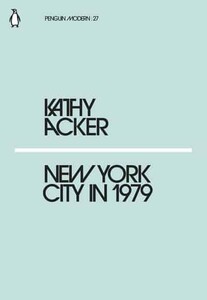 Книги для дорослих: New York City in 1979 - Penguin Modern (Kathy Acker, Anne Turyn (photographer (expression)))