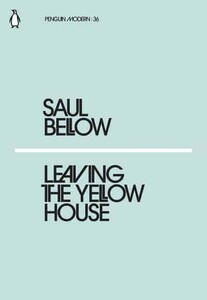 Книги для дорослих: Leaving the Yellow House - Penguin Modern Classics (Saul Bellow)