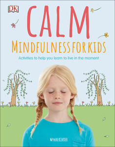 Книги про виховання і розвиток дітей: Calm - Mindfulness For Kids