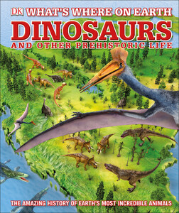 Книги про динозавров: Whats Where on Earth Dinosaurs and Other Prehistoric Life