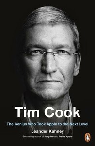 Книги для дорослих: Tim Cook The Genius Who Took Apple to the Next Level