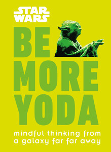 Книги для дорослих: Star Wars Be More Yoda
